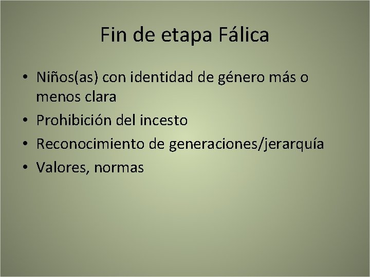 Fin de etapa Fálica • Niños(as) con identidad de género más o menos clara