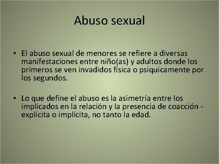 Abuso sexual • El abuso sexual de menores se refiere a diversas manifestaciones entre