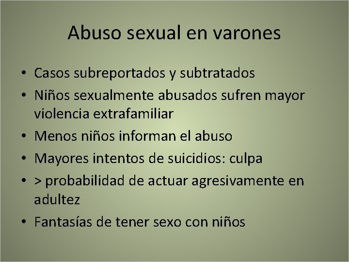 Abuso sexual en varones • Casos subreportados y subtratados • Niños sexualmente abusados sufren