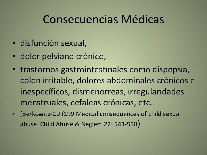 Consecuencias Médicas • disfunción sexual, • dolor pelviano crónico, • trastornos gastrointestinales como dispepsia,