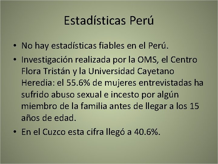 Estadísticas Perú • No hay estadísticas fiables en el Perú. • Investigación realizada por