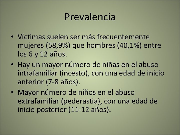 Prevalencia • Víctimas suelen ser más frecuentemente mujeres (58, 9%) que hombres (40, 1%)