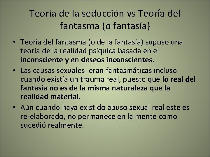 Teoría de la seducción vs Teoría del fantasma (o fantasía) • Teoría del fantasma