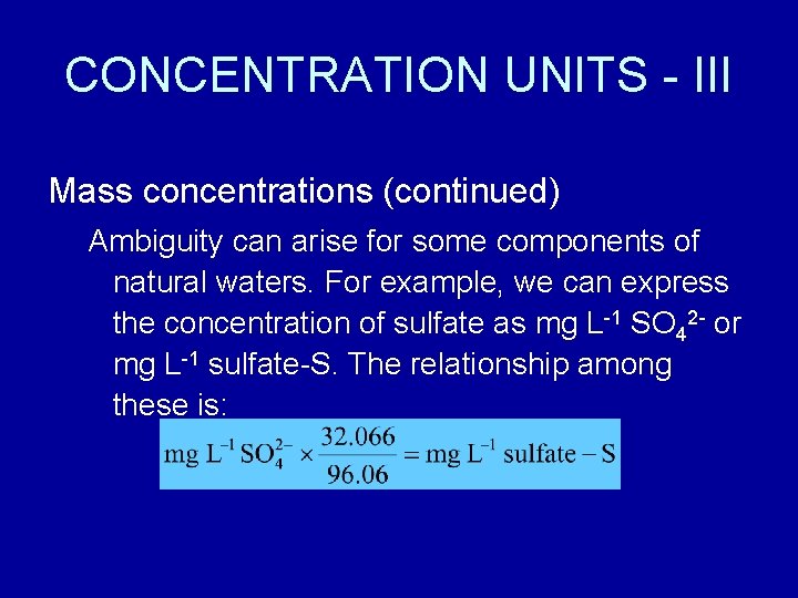 CONCENTRATION UNITS - III Mass concentrations (continued) Ambiguity can arise for some components of