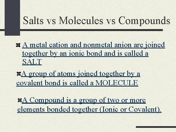 Salts vs Molecules vs Compounds A metal cation and nonmetal anion are joined together