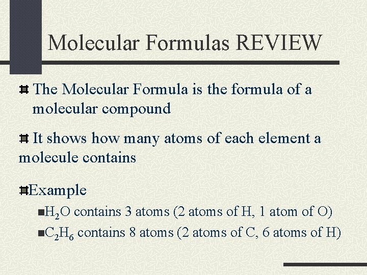 Molecular Formulas REVIEW The Molecular Formula is the formula of a molecular compound It