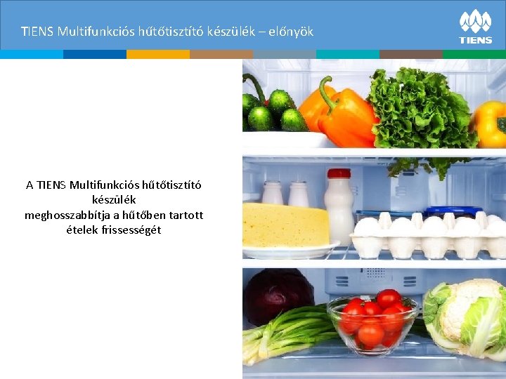 TIENS Multifunkciós hűtőtisztító készülék – előnyök A TIENS Multifunkciós hűtőtisztító készülék meghosszabbítja a hűtőben