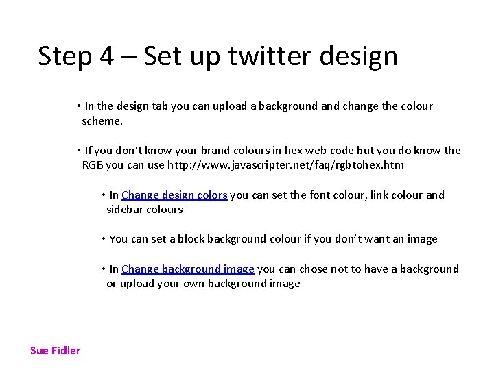 Step 4 – Set up twitter design • In the design tab you can Step 4 – Set up twitter design • In the design tab you can