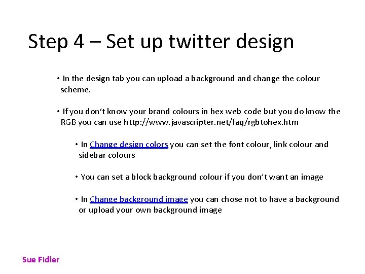 Step 4 – Set up twitter design • In the design tab you can