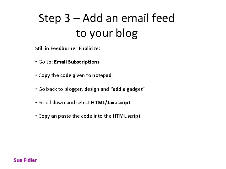 Step 3 – Add an email feed to your blog Still in Feedburner Publicize: