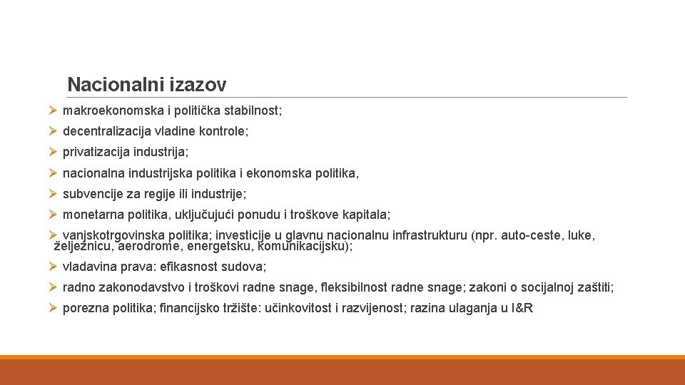 Nacionalni izazov Ø makroekonomska i politička stabilnost; Ø decentralizacija vladine kontrole; Ø privatizacija industrija;