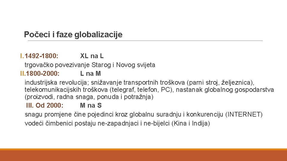 Počeci i faze globalizacije I. 1492 -1800: XL na L trgovačko povezivanje Starog i