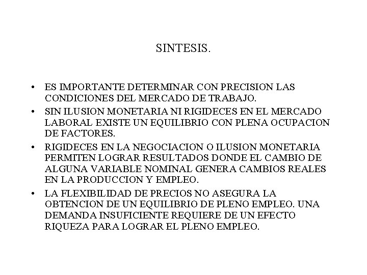 SINTESIS. • ES IMPORTANTE DETERMINAR CON PRECISION LAS CONDICIONES DEL MERCADO DE TRABAJO. •