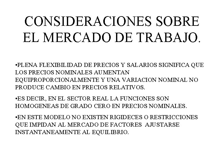 CONSIDERACIONES SOBRE EL MERCADO DE TRABAJO. • PLENA FLEXIBILIDAD DE PRECIOS Y SALARIOS SIGNIFICA