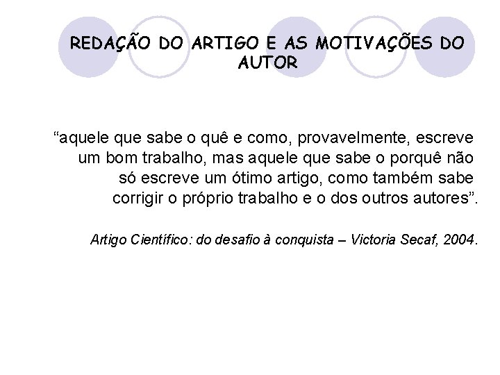 REDAÇÃO DO ARTIGO E AS MOTIVAÇÕES DO AUTOR “aquele que sabe o quê e