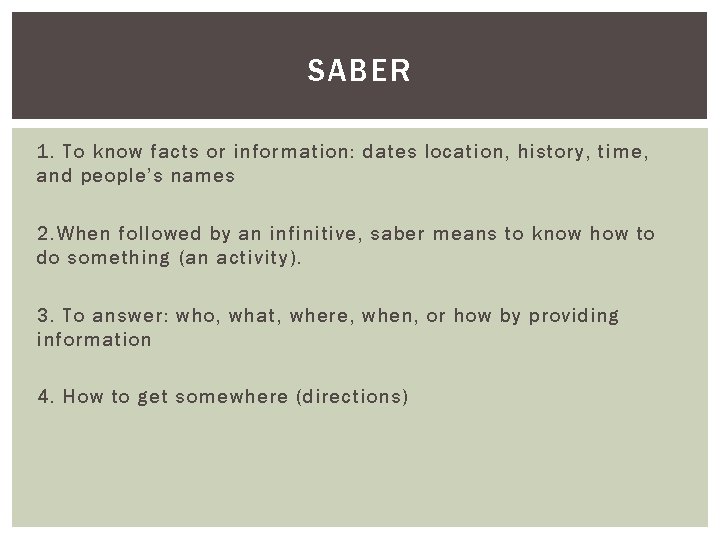 SABER 1. To know facts or information: dates location, history, time, and people’s names