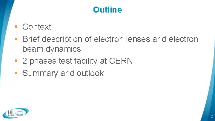Outline § Context § Brief description of electron lenses and electron beam dynamics §