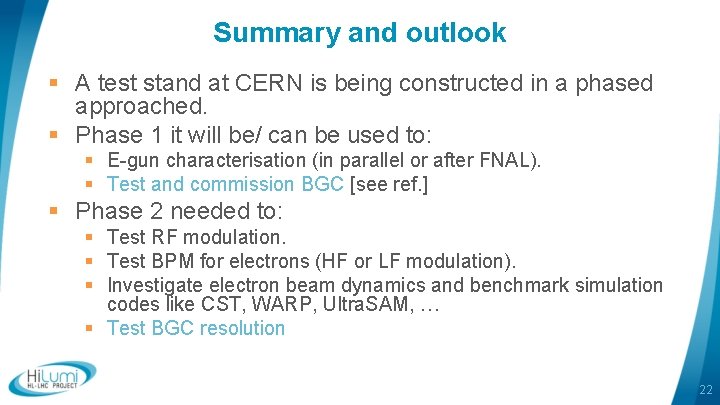Summary and outlook § A test stand at CERN is being constructed in a