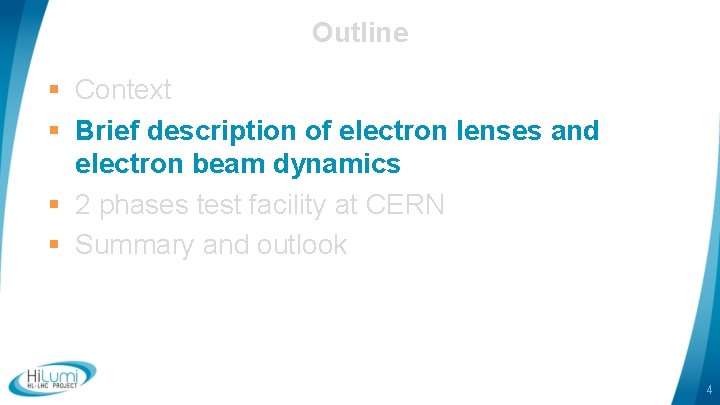 Outline § Context § Brief description of electron lenses and electron beam dynamics §