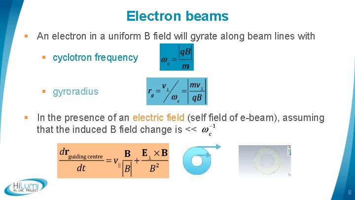 Electron beams § An electron in a uniform B field will gyrate along beam