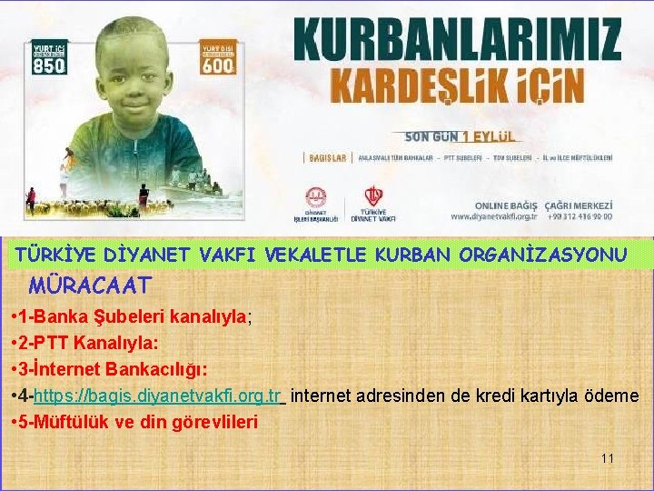 TÜRKİYE DİYANET VAKFI VEKALETLE KURBAN ORGANİZASYONU MÜRACAAT • 1 -Banka Şubeleri kanalıyla; • 2