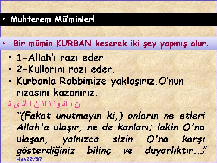  • Muhterem Mü’minler! • Bir mümin KURBAN keserek iki şey yapmış olur. •