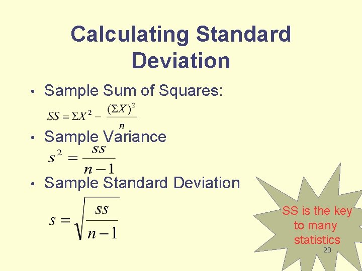 Calculating Standard Deviation • Sample Sum of Squares: • Sample Variance • Sample Standard