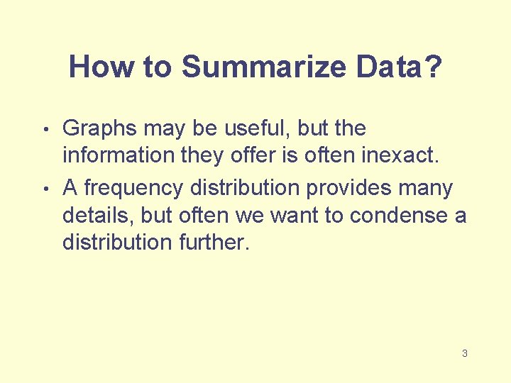 How to Summarize Data? Graphs may be useful, but the information they offer is