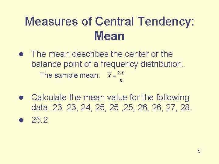Measures of Central Tendency: Mean l The mean describes the center or the balance
