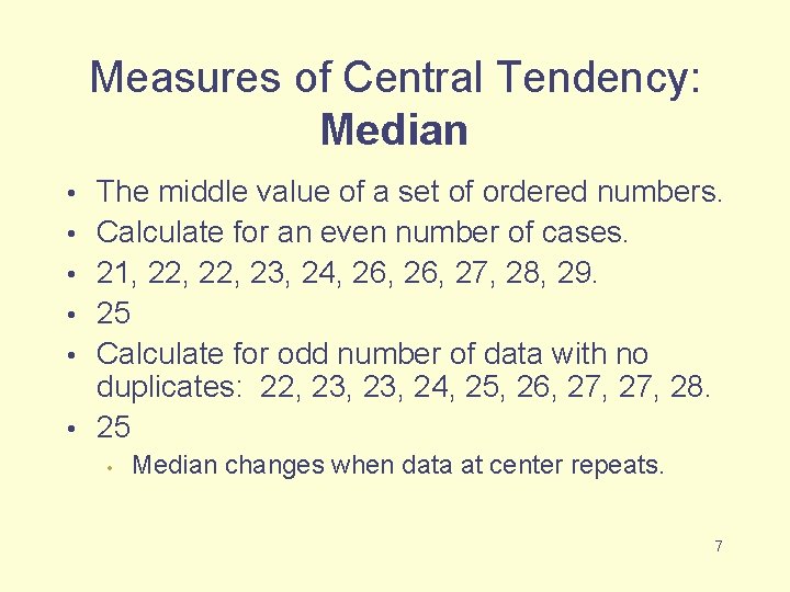 Measures of Central Tendency: Median • • • The middle value of a set