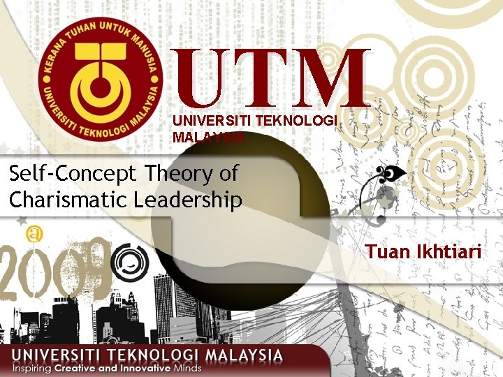 UTM UNIVERSITI TEKNOLOGI MALAYSIA Self-Concept Theory of Charismatic Leadership Tuan Ikhtiari 