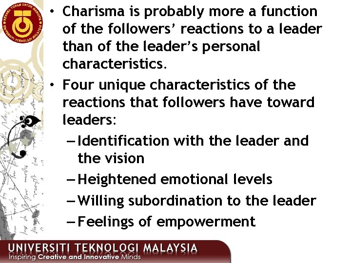  • Charisma is probably more a function of the followers’ reactions to a