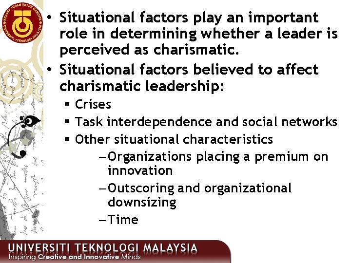  • Situational factors play an important role in determining whether a leader is