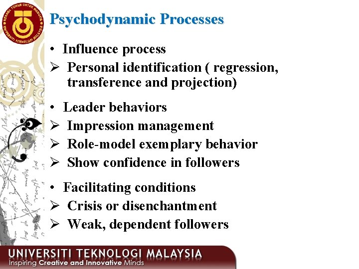 Psychodynamic Processes • Influence process Ø Personal identification ( regression, transference and projection) •