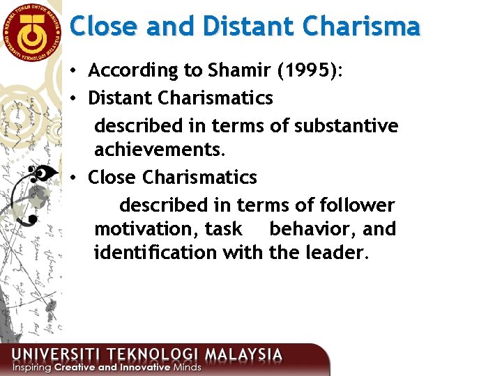 Close and Distant Charisma • According to Shamir (1995): • Distant Charismatics described in