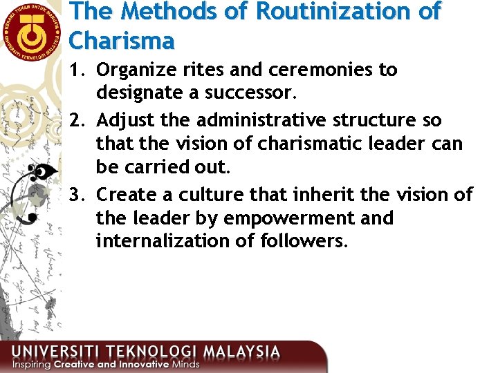 The Methods of Routinization of Charisma 1. Organize rites and ceremonies to designate a