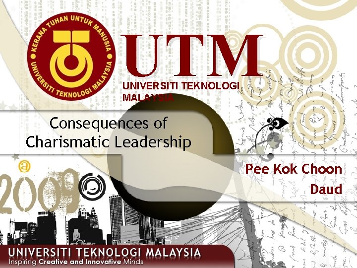 UTM UNIVERSITI TEKNOLOGI MALAYSIA Consequences of Charismatic Leadership Pee Kok Choon Daud 