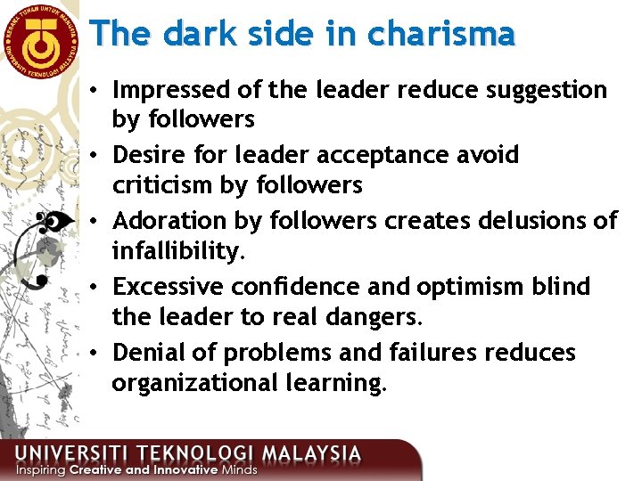 The dark side in charisma • Impressed of the leader reduce suggestion by followers