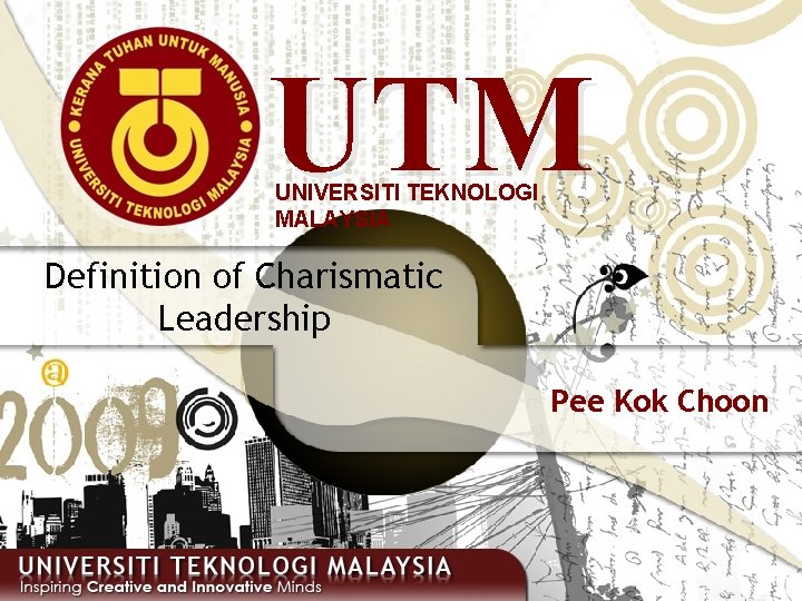 UTM UNIVERSITI TEKNOLOGI MALAYSIA Definition of Charismatic Leadership Pee Kok Choon 