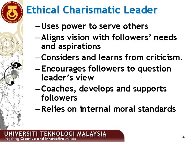 Ethical Charismatic Leader – Uses power to serve others – Aligns vision with followers’