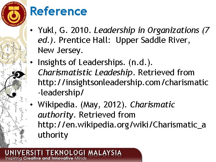 Reference • Yukl, G. 2010. Leadership in Organizations (7 ed. ). Prentice Hall: Upper