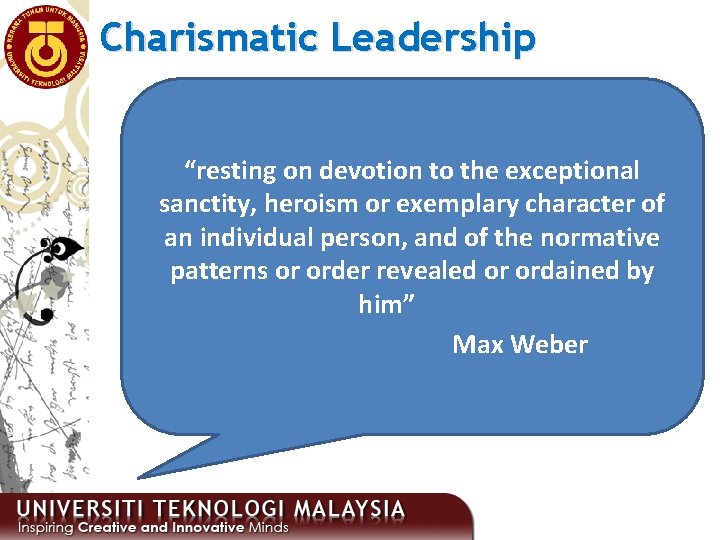 Charismatic Leadership “resting on devotion to the exceptional sanctity, heroism or exemplary character of