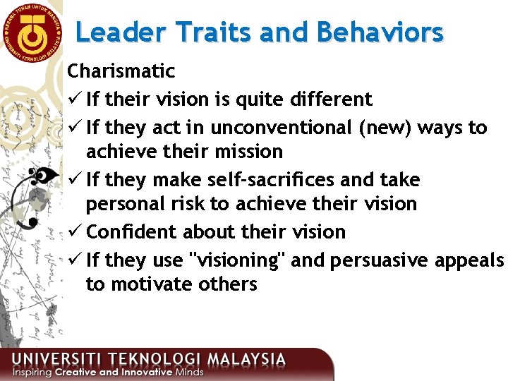 Leader Traits and Behaviors Charismatic ü If their vision is quite different ü If