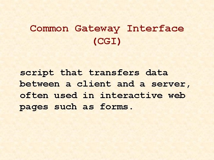 Common Gateway Interface (CGI) script that transfers data between a client and a server,