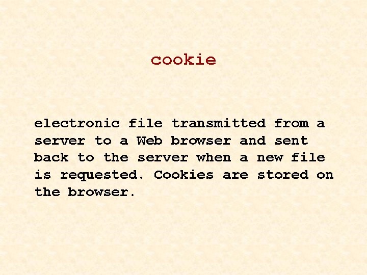 cookie electronic file transmitted from a server to a Web browser and sent back
