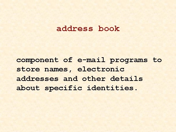 address book component of e-mail programs to store names, electronic addresses and other details