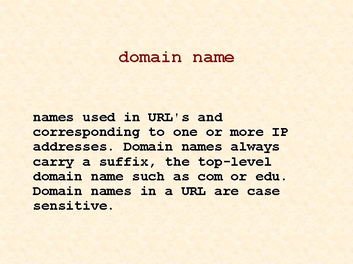domain names used in URL's and corresponding to one or more IP addresses. Domain