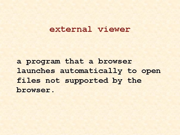 external viewer a program that a browser launches automatically to open files not supported