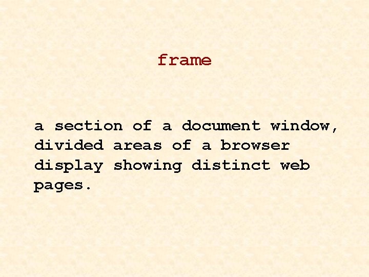 frame a section of a document window, divided areas of a browser display showing