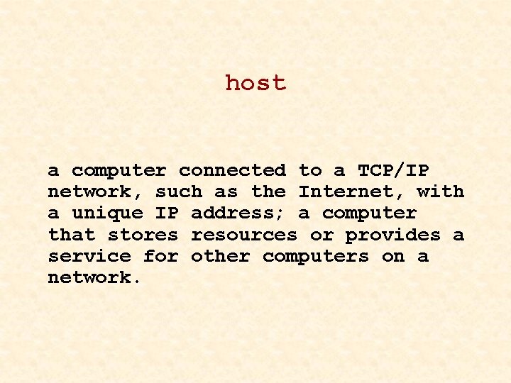 host a computer connected to a TCP/IP network, such as the Internet, with a